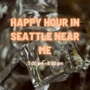 Happy Hour In Seattle Near Me