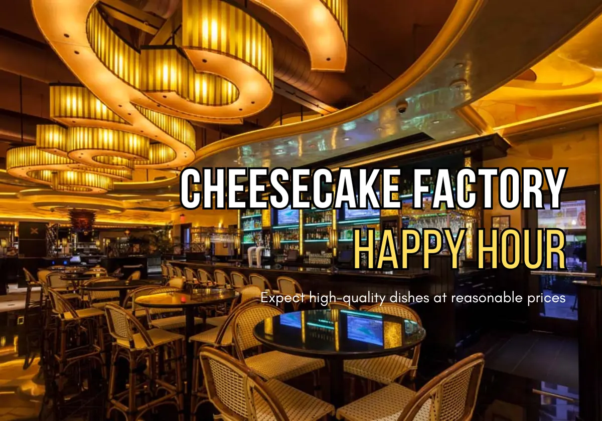 Cheesecake Factory Happy Hour